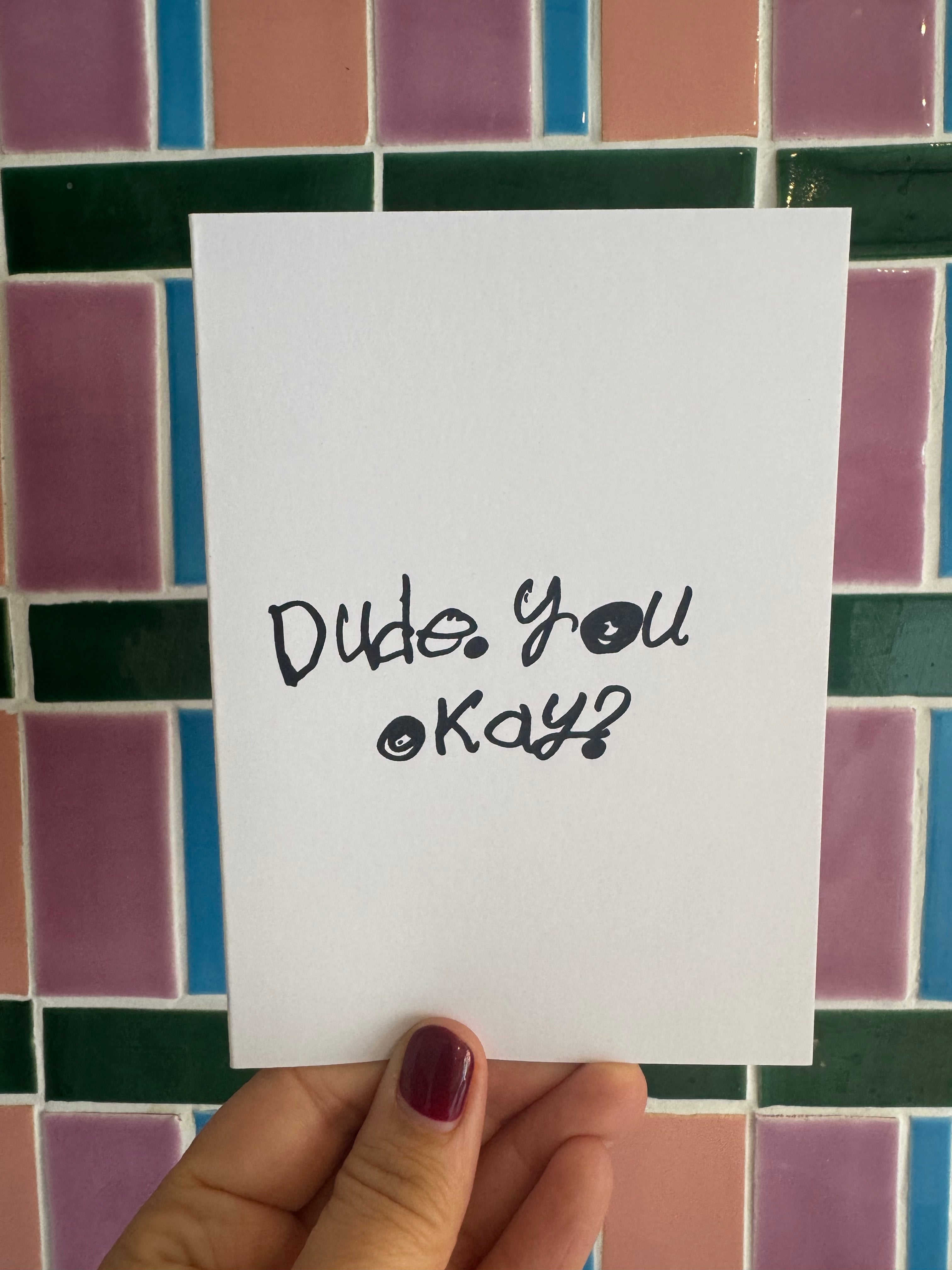 CARD - DUDE, YOU OKAY? by NOTES BY PIPER