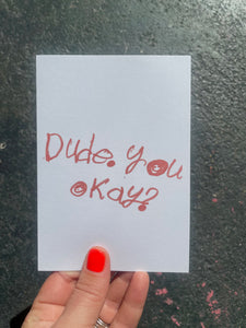 CARD - DUDE, YOU OKAY? by NOTES BY PIPER