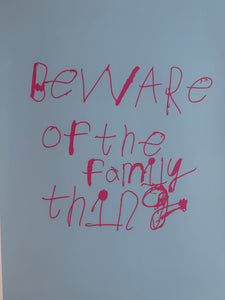 ART - BEWARE OF THE FAMILY THING - Screen print