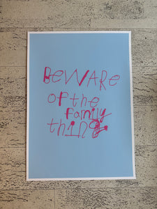 ART - BEWARE OF THE FAMILY THING - Screen print