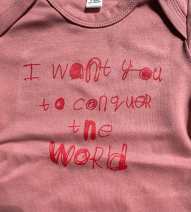 BABY BODYSUIT - I WANT YOU TO CONQUER THE WORLD by NOTES BY PIPER