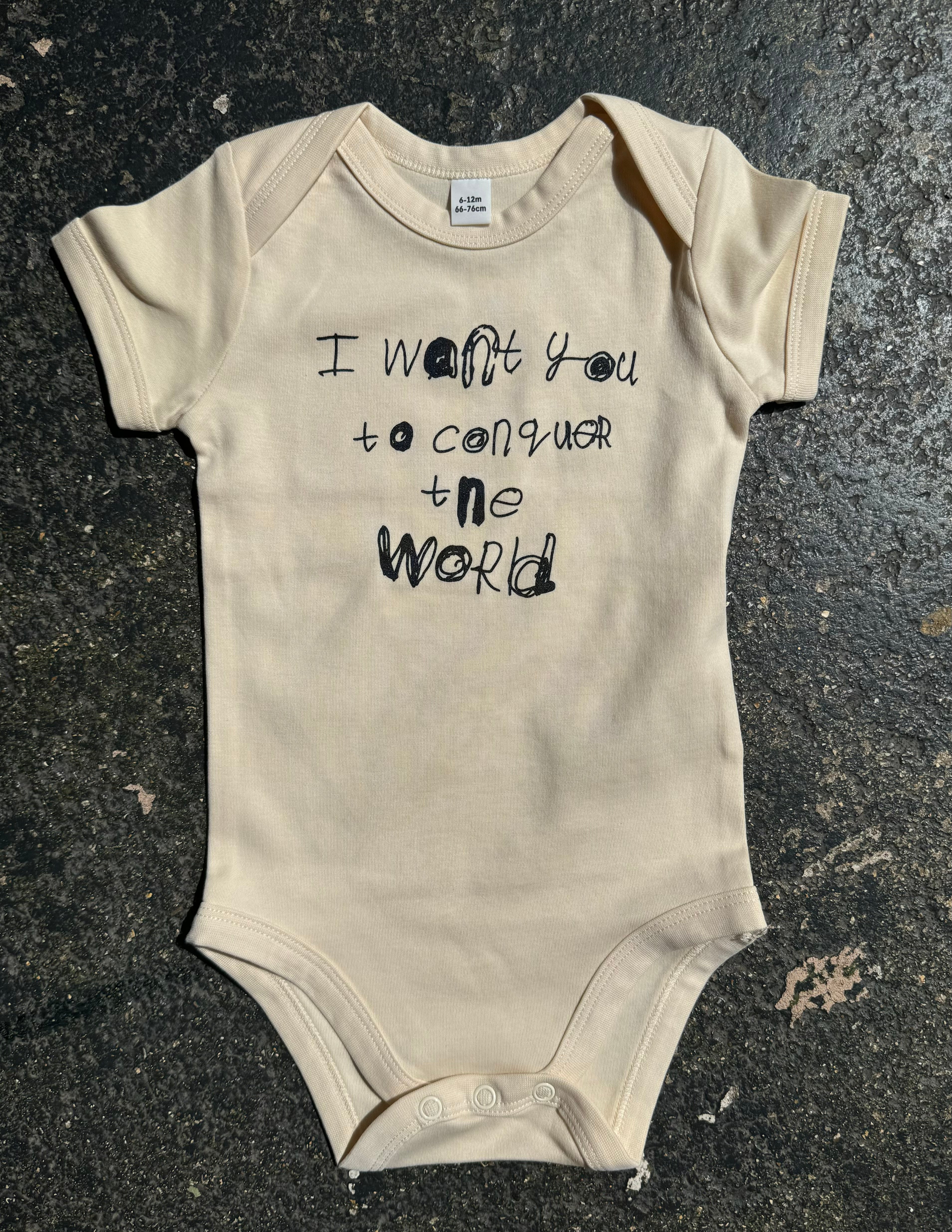 BABY BODYSUIT - I WANT YOU TO CONQUER THE WORLD by NOTES BY PIPER