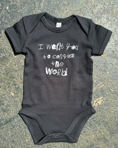 BABY BODYSUIT - I WANT YOU TO CONQUER THE WORLD by NOTES BY PIPER