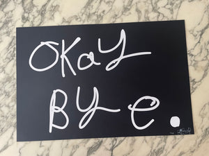 SCREEN PRINT - OKAY BYE by NOTES BY THE PIPER