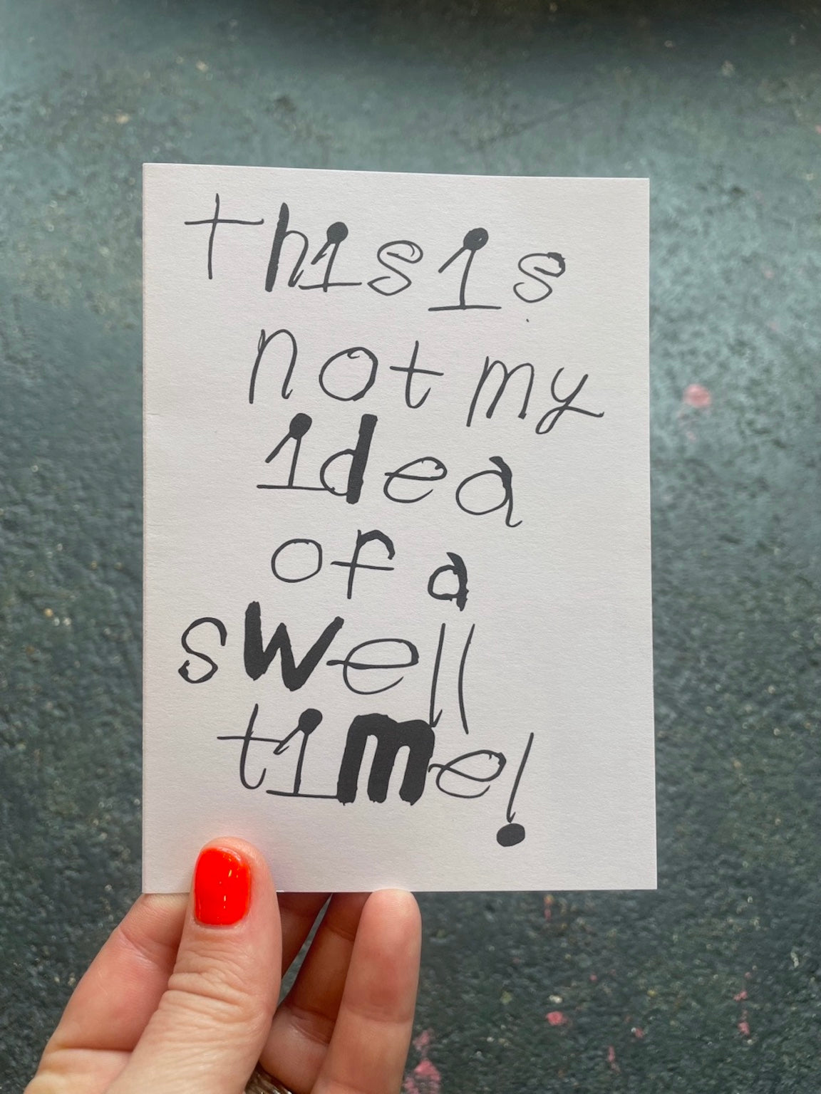 CARD - THIS IS NOT MY IDEA OF A SWELL TIME by NOTES BY PIPER
