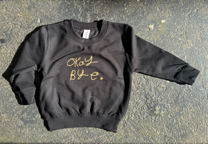 KIDS SWEATSHIRT - OKAY BYE  by NOTES BY PIPER