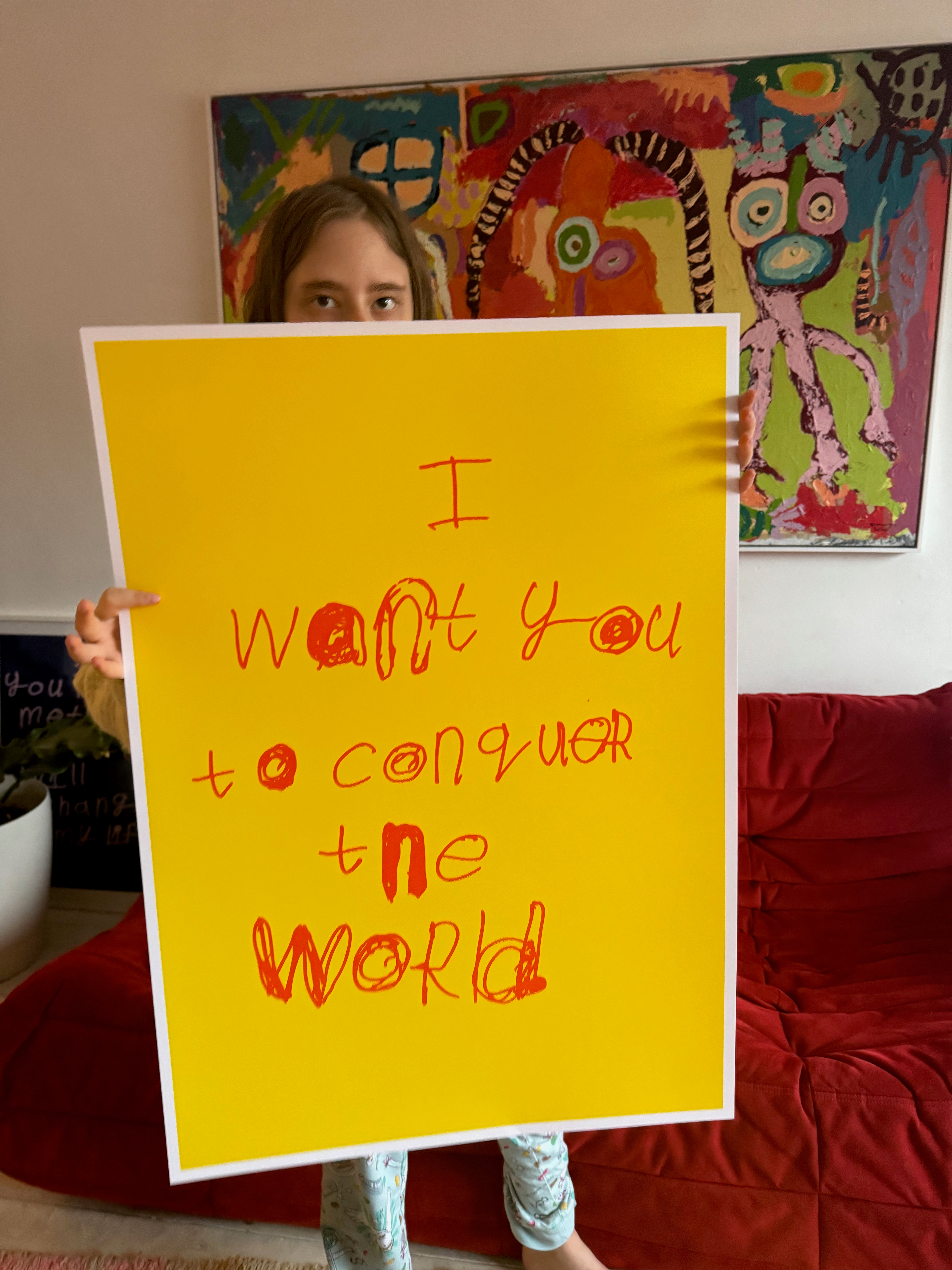 ART - I WANT YOU TO CONQUER THE WORLD by NOTES BY PIPER - SCREEN PRINT