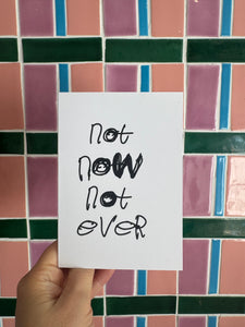 CARD - NOT NOW NOT EVER by NOTES BY PIPER