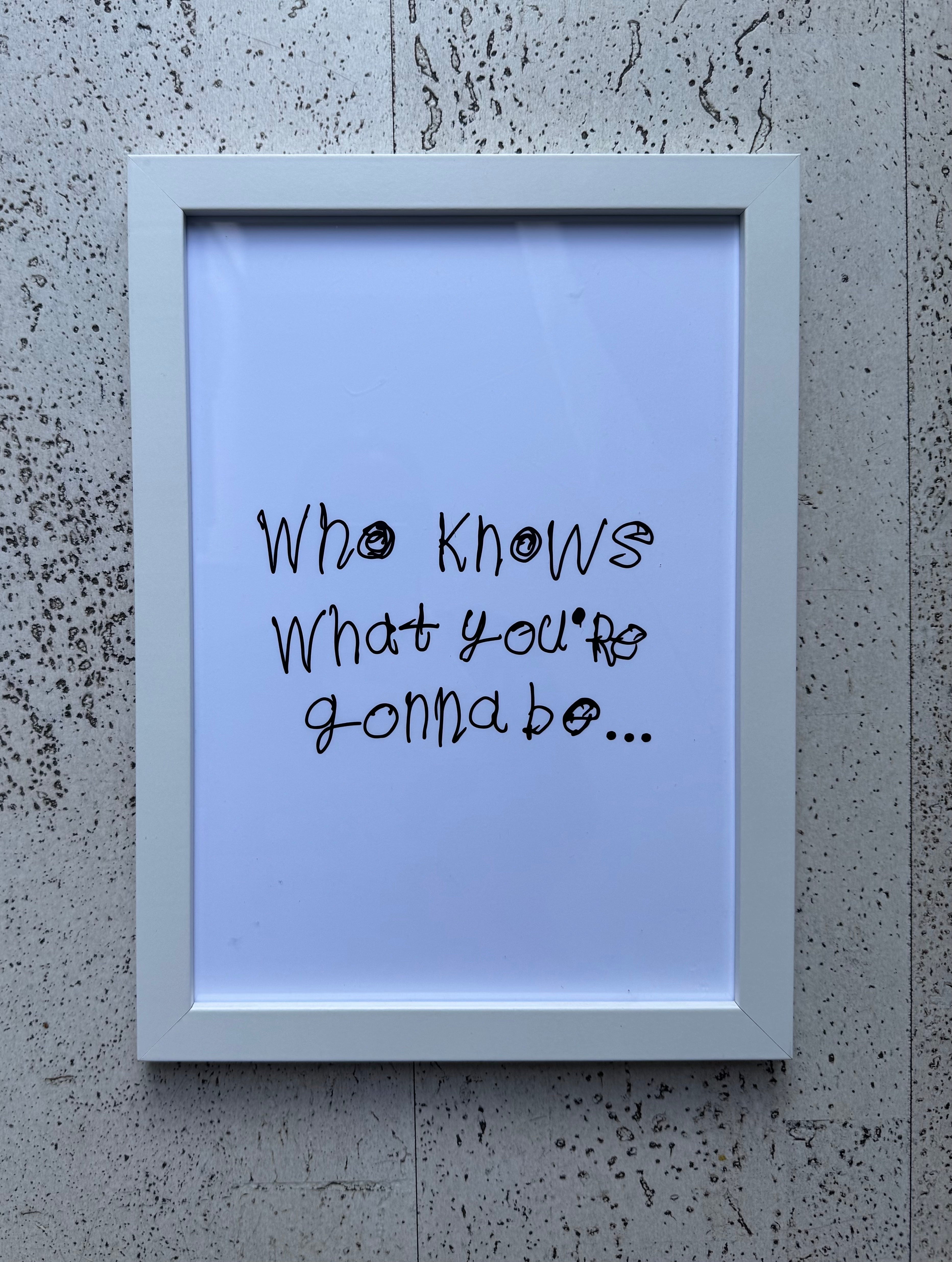 PRINT - WHO KNOWS WHAT YOU GONNA BE? by NOTES BY PIPER