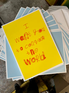 ART - I WANT YOU TO CONQUER THE WORLD by NOTES BY PIPER - SCREEN PRINT