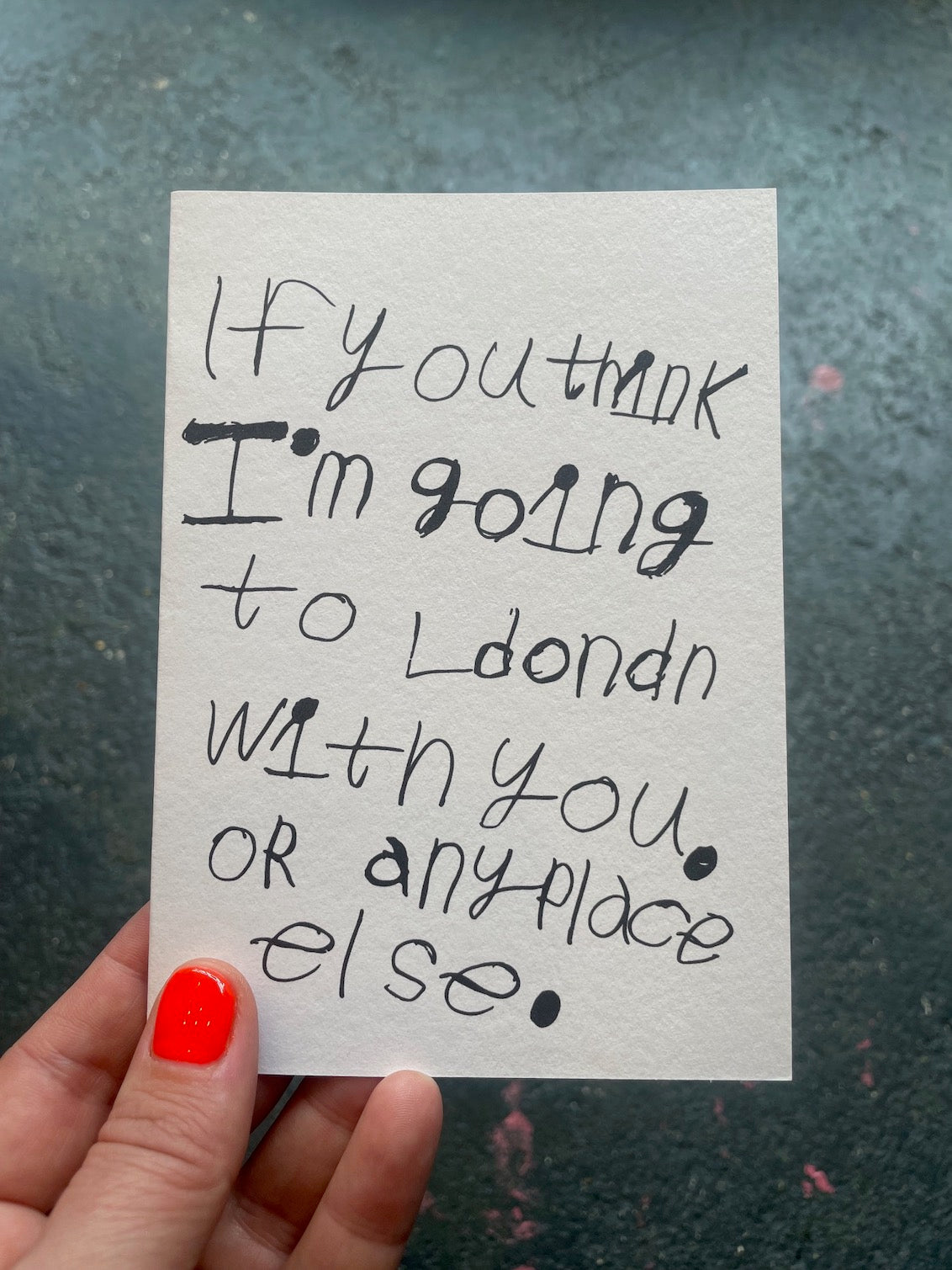 Card - If you think I'm going to London By Notes by Piper