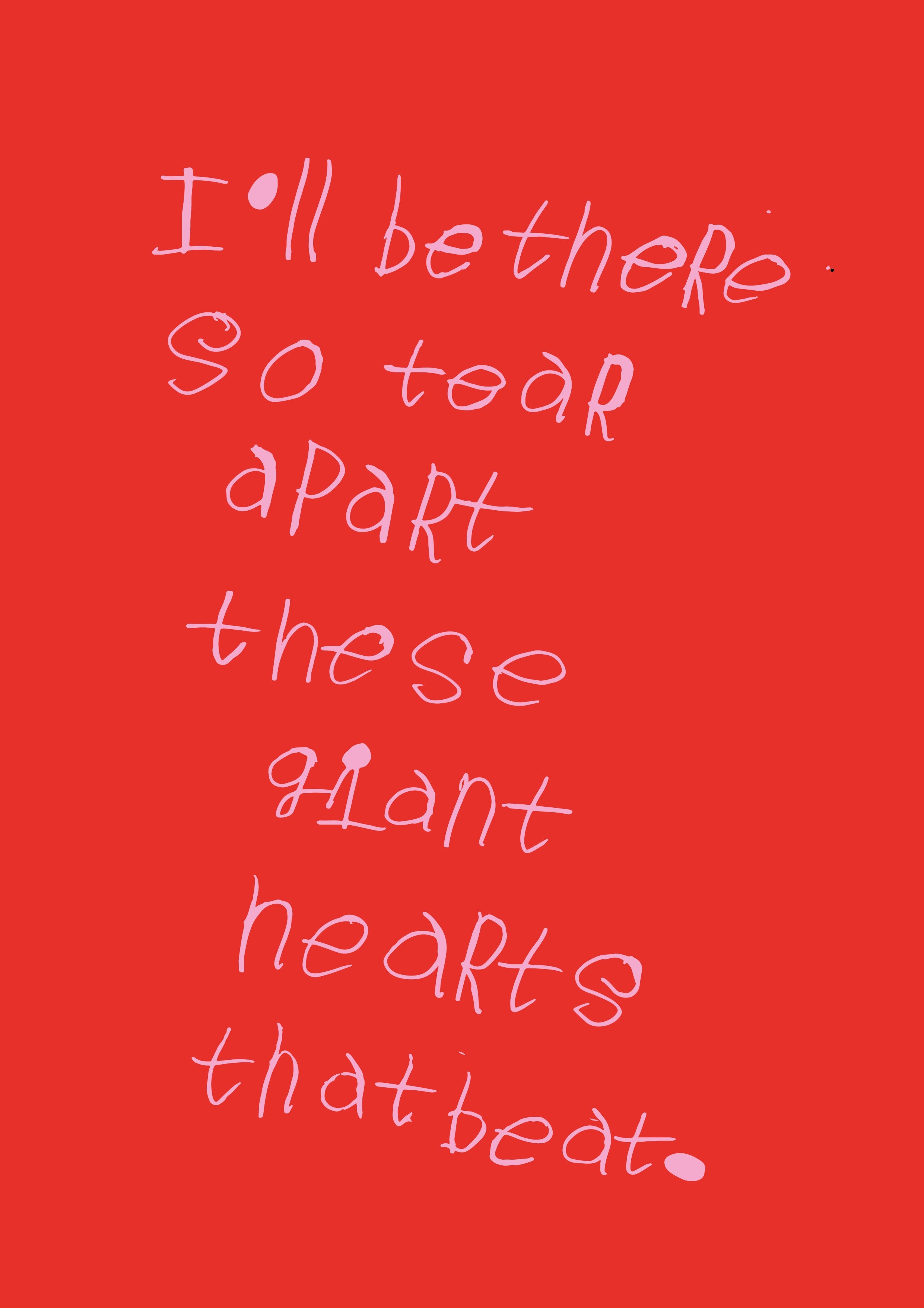 PRINT - I'LL BE THERE SO TEAR by NOTES BY PIPER red and pink