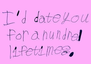 'I'd date you for a hundred lifetimes' by Notes by Piper