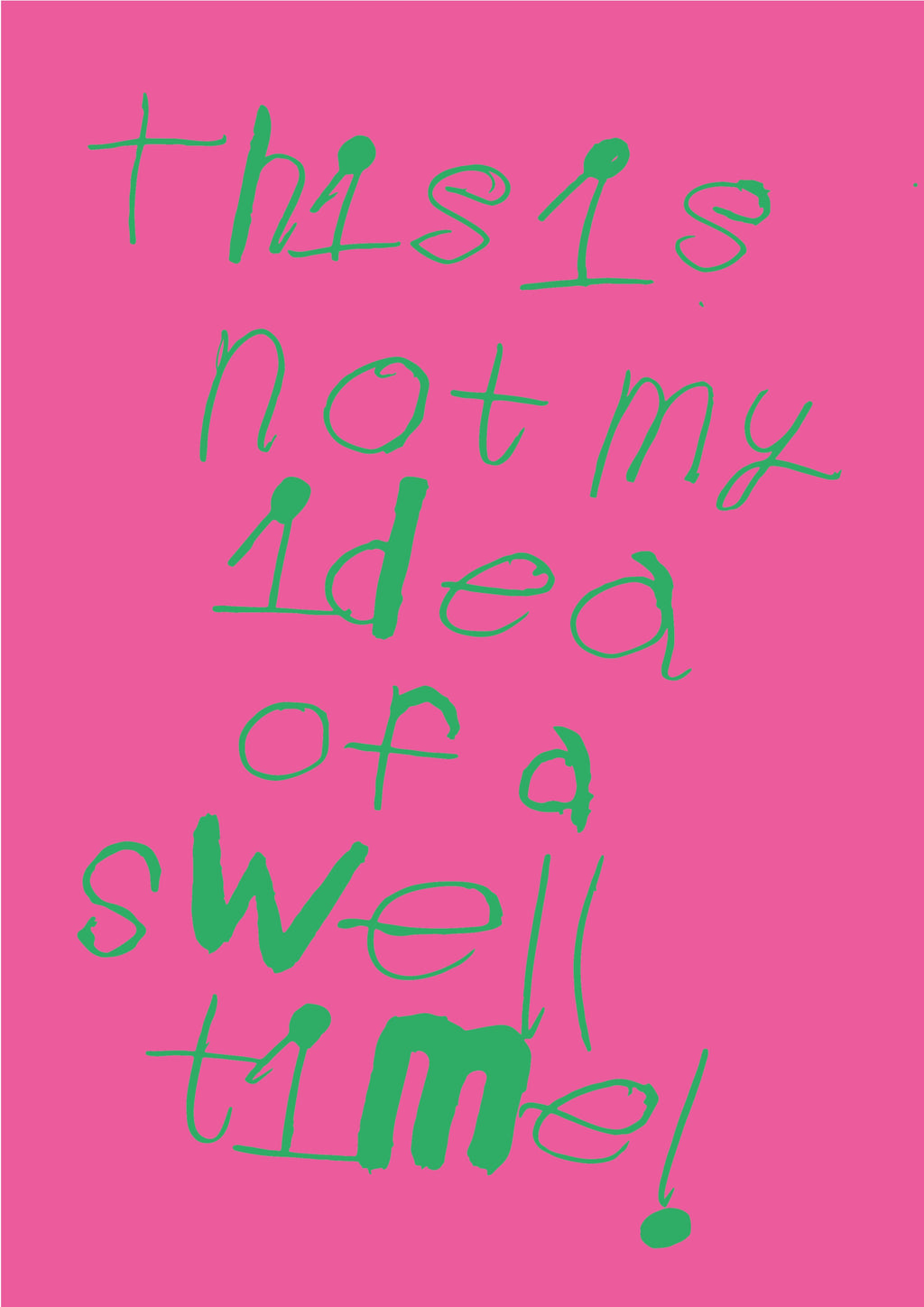 Neon green text on a fuchsia pink background.  The digital print note is handwritten by Piper a teenage artist from Hackney who is deaf and autistic.  Her unique font has lots of big dots and letters that are more bold.  She uses a mix of lower and capital letters within her words